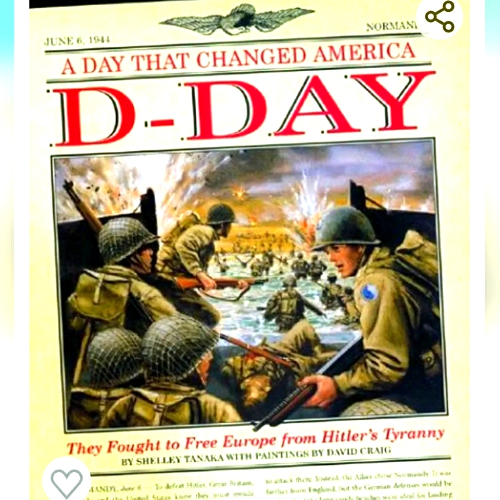 D-Day: A Day That Changed America: They Fought to Free Europe from Hitler's